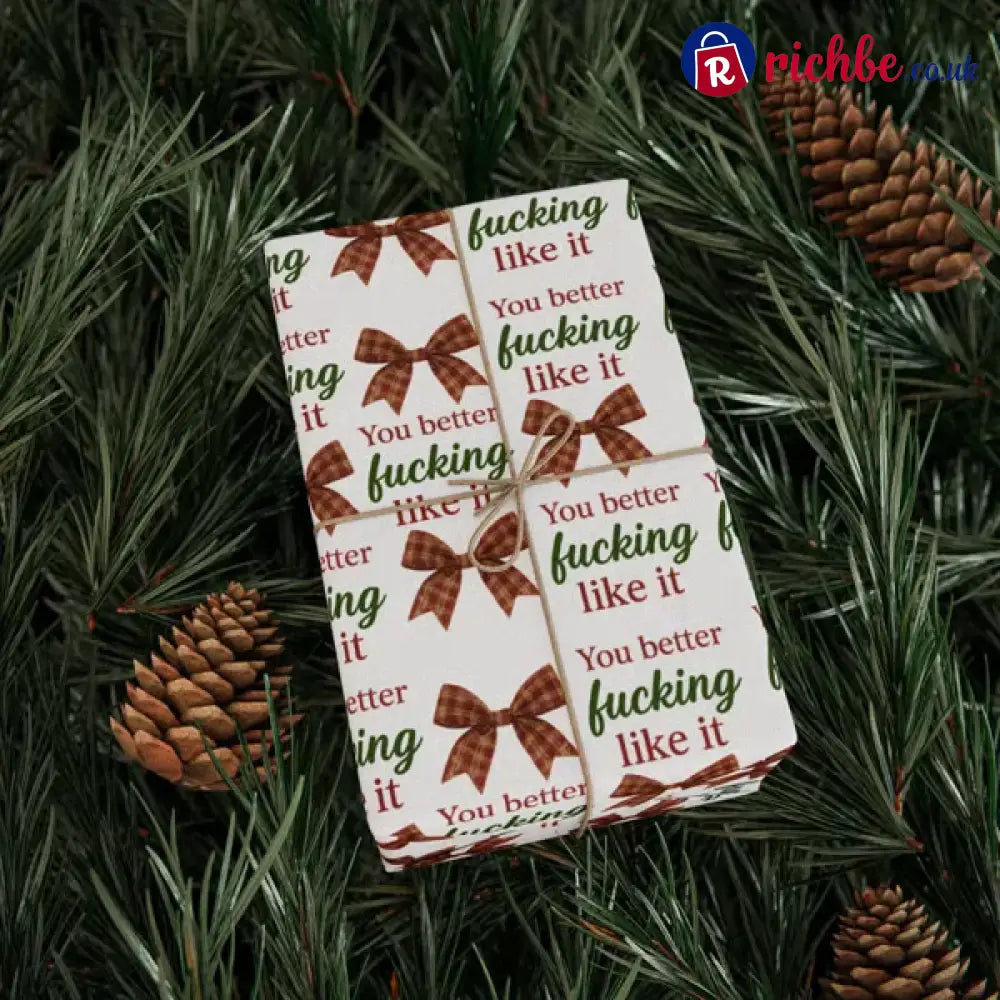 🎁’You Better Fucking Like It’ Wrapping Paper🎄
