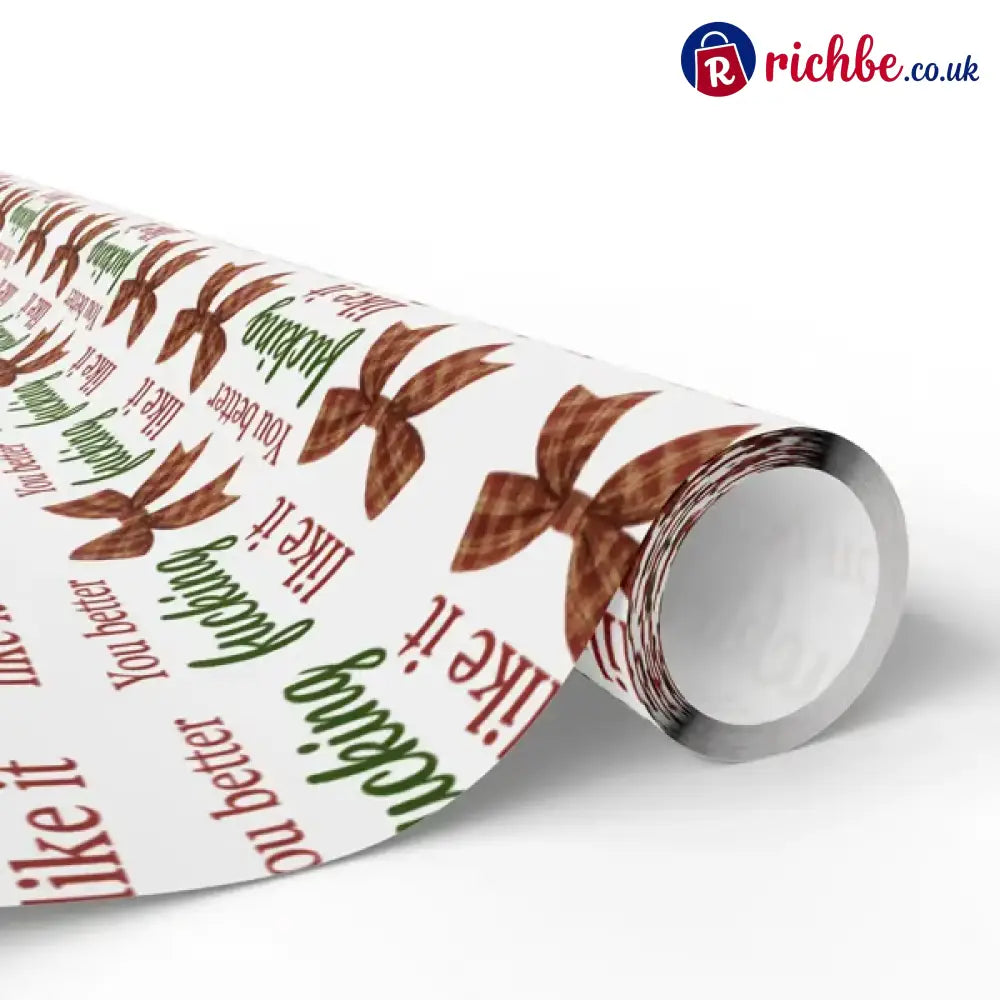 🎁’You Better Fucking Like It’ Wrapping Paper🎄