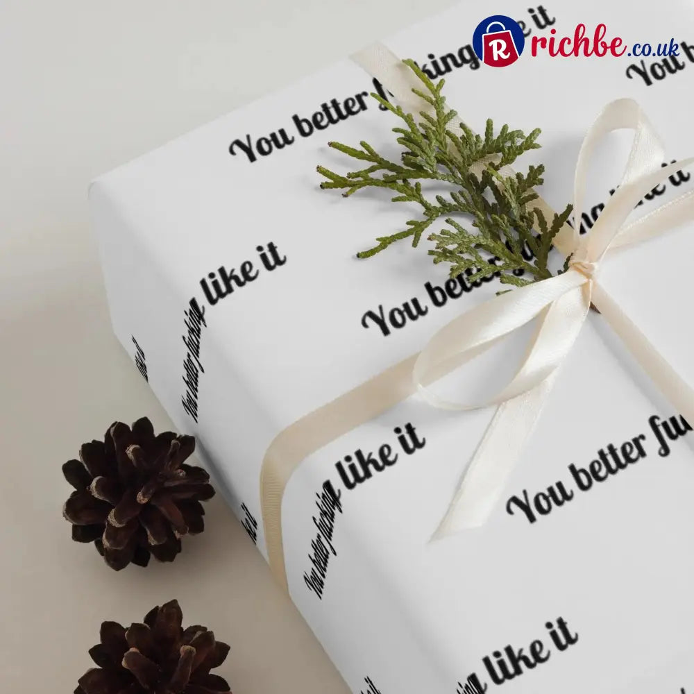🎁’You Better Fucking Like It’ Wrapping Paper🎄