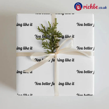 🎁’You Better Fucking Like It’ Wrapping Paper🎄